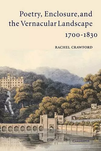 Poetry, Enclosure, and the Vernacular Landscape, 1700–1830 cover