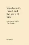 Wordsworth, Freud and the Spots of Time cover