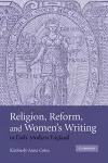 Religion, Reform, and Women's Writing in Early Modern England cover