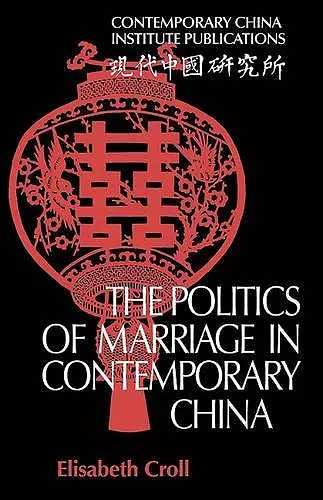 The Politics of Marriage in Contemporary China cover