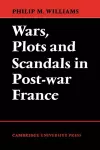 Wars, Plots and Scandals in Post-War France cover