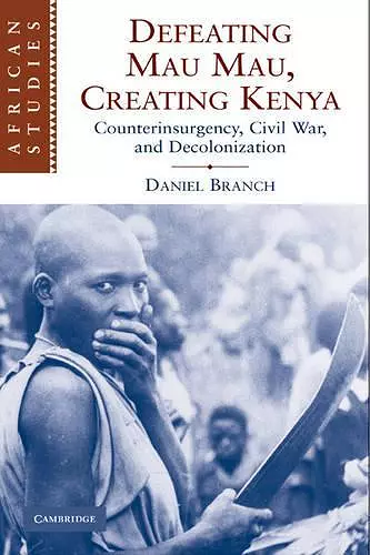 Defeating Mau Mau, Creating Kenya cover