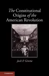 The Constitutional Origins of the American Revolution cover