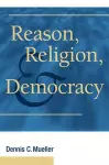 Reason, Religion, and Democracy cover