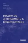 Democracy and Authoritarianism in the Postcommunist World cover