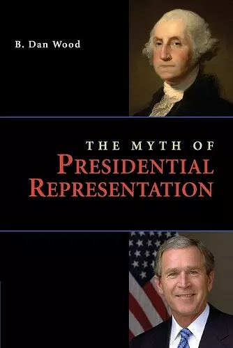 The Myth of Presidential Representation cover