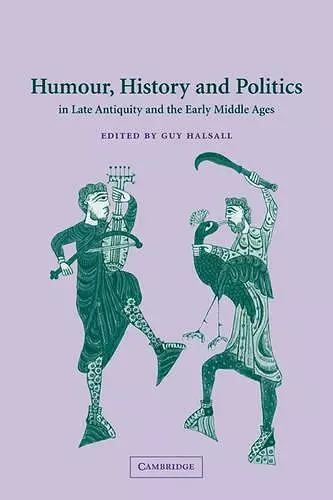 Humour, History and Politics in Late Antiquity and the Early Middle Ages cover