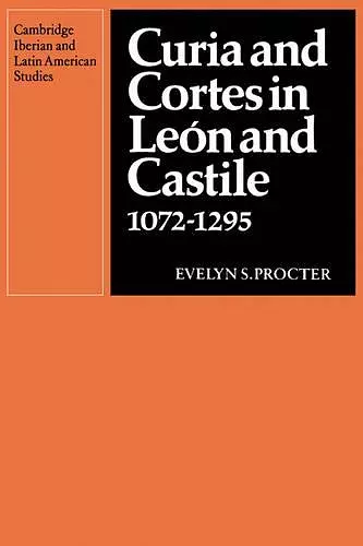 Curia and Cortes in León and Castile 1072–1295 cover