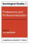 Professions and Professionalization: Volume 3, Sociological Studies cover