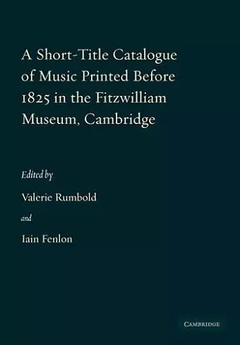 A Short-Title Catalogue of Music Printed before 1825 in the Fitzwilliam Museum, Cambridge cover