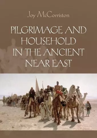 Pilgrimage and Household in the Ancient Near East cover