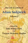 The Life and Letters of Adam Sedgwick: Volume 1 cover