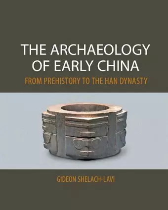 The Archaeology of Early China cover