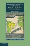 Immigration, Ethnicity, and National Identity in Brazil, 1808 to the Present cover