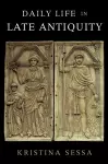 Daily Life in Late Antiquity cover