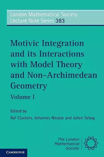 Motivic Integration and its Interactions with Model Theory and Non-Archimedean Geometry: Volume 1 cover