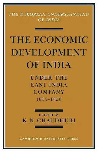 The Economic Development of India under the East India Company 1814–58 cover