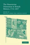 The Hanoverian Dimension in British History, 1714–1837 cover