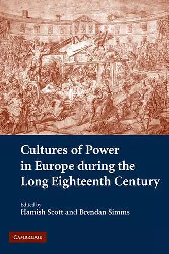 Cultures of Power in Europe during the Long Eighteenth Century cover