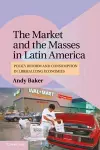 The Market and the Masses in Latin America cover