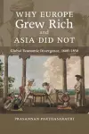 Why Europe Grew Rich and Asia Did Not cover