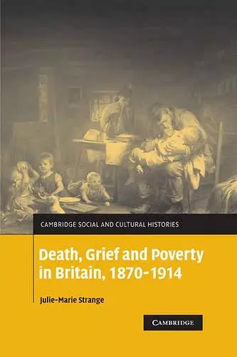 Death, Grief and Poverty in Britain, 1870–1914 cover