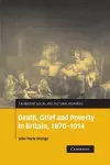 Death, Grief and Poverty in Britain, 1870–1914 cover