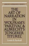 The Art of Narration in Wolfram's Parzival and Albrecht's Jüngerer Titurel cover