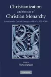 Christianization and the Rise of Christian Monarchy cover