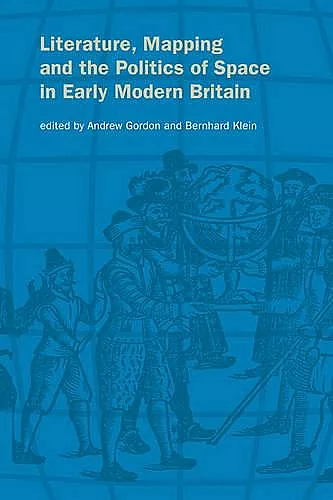 Literature, Mapping, and the Politics of Space in Early Modern Britain cover