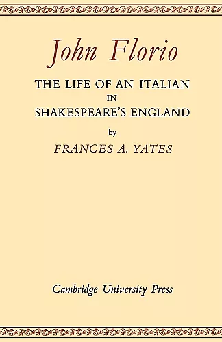 John Florio: The Life of an Italian in Shakespeare's England cover