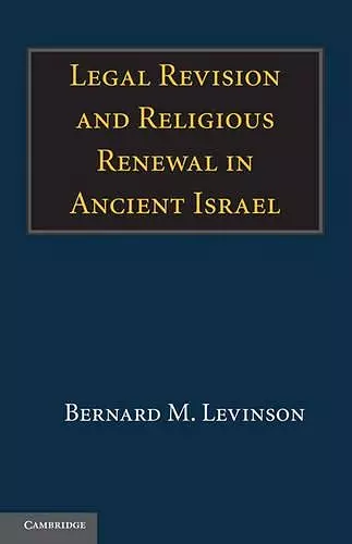 Legal Revision and Religious Renewal in Ancient Israel cover