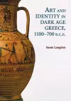 Art and Identity in Dark Age Greece, 1100–700 BC cover