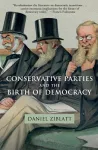 Conservative Parties and the Birth of Democracy cover