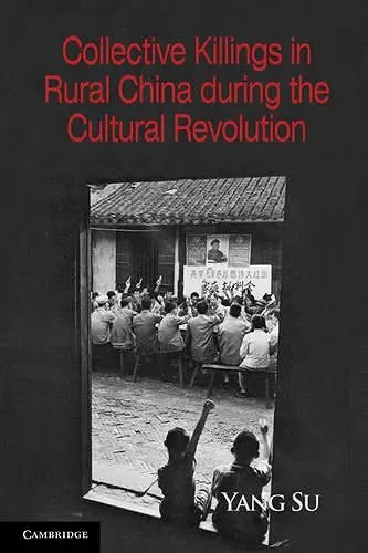 Collective Killings in Rural China during the Cultural Revolution cover