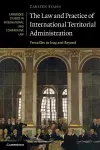 The Law and Practice of International Territorial Administration cover