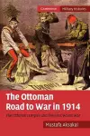 The Ottoman Road to War in 1914 cover