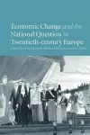 Economic Change and the National Question in Twentieth-Century Europe cover