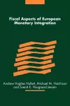 Fiscal Aspects of European Monetary Integration cover