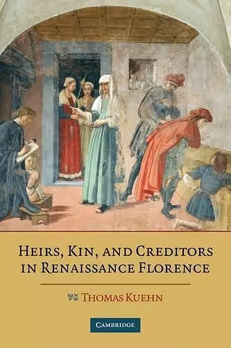 Heirs, Kin, and Creditors in Renaissance Florence cover