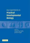 Key Experiments in Practical Developmental Biology cover