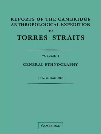 Reports of the Cambridge Anthropological Expedition to Torres Straits: Volume 1, General Ethnography cover