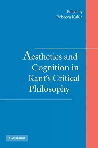 Aesthetics and Cognition in Kant's Critical Philosophy cover