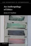 An Anthropology of Ethics cover