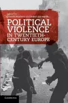 Political Violence in Twentieth-Century Europe cover