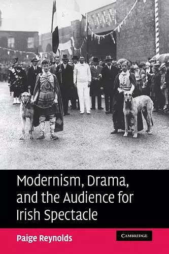 Modernism, Drama, and the Audience for Irish Spectacle cover