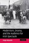 Modernism, Drama, and the Audience for Irish Spectacle cover