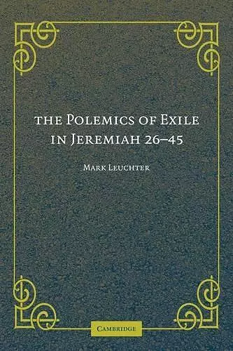 The Polemics of Exile in Jeremiah 26-45 cover