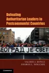 Defeating Authoritarian Leaders in Postcommunist Countries cover