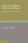 Myth and its Making in the French Theatre cover